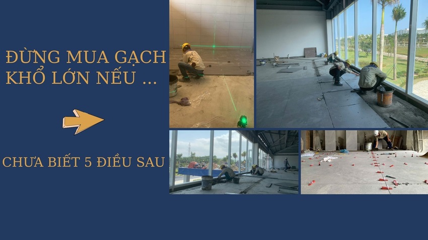 Dung mua gach kho lon neu chua biet 5 dieu sau